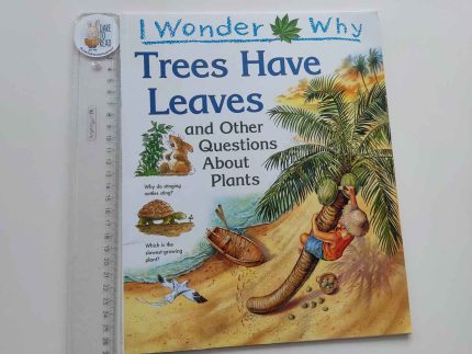 I Wonder Why Trees Have Leaves and other questions about plants