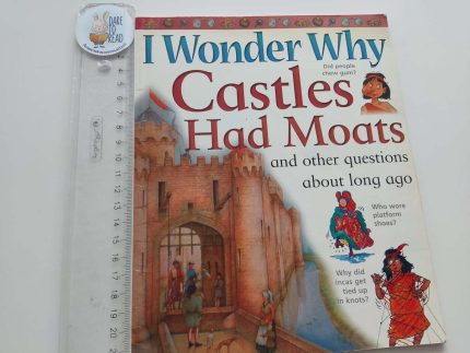 I Wonder Why Castles Had Moats and other questions about long ago