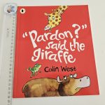 "Pardon?" said the giraffe