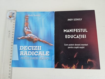 Set Decizii radicale si Manifestul educatiei - Andy Szekely